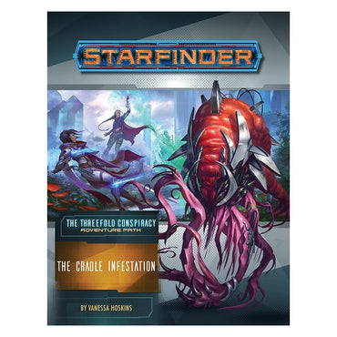 Starfinder: The Threefold Conspiracy - The Cradle Infestation