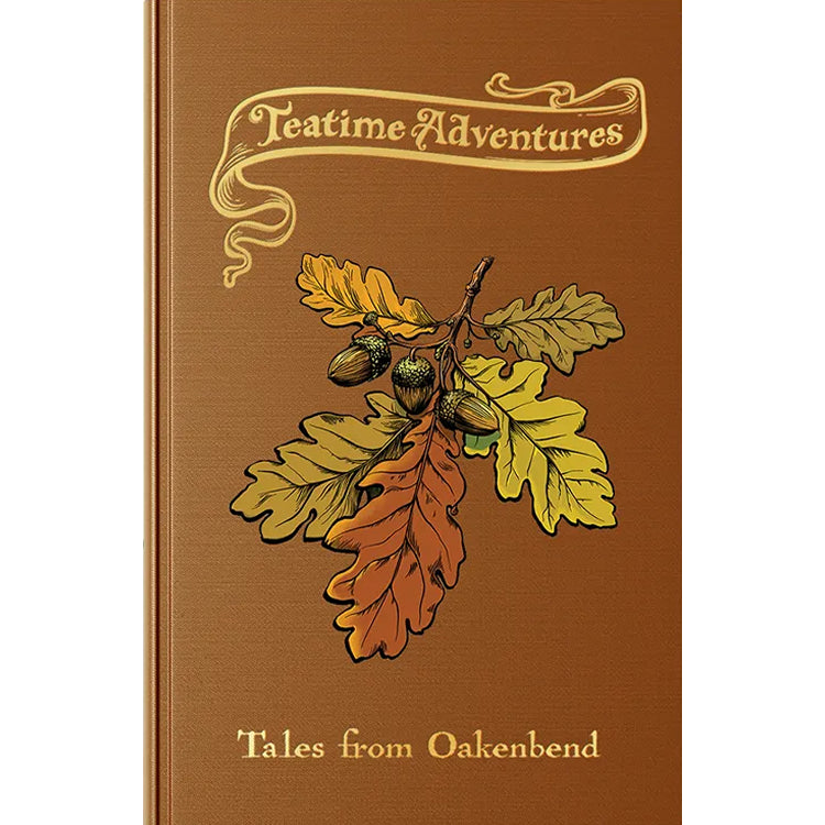 Teatime Adventures 2E: Tales from Oakenbend