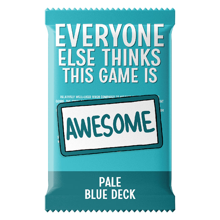 Everyone Else Thinks This Game is Awesome! (Pale Blue Deck)