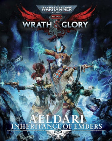 Warhammer 40,000 RPG: Wrath & Glory - Aeldari Inheritance of Embers