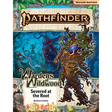 Pathfinder 2E: Wardens of Wildwood #2 - Severed at the Root