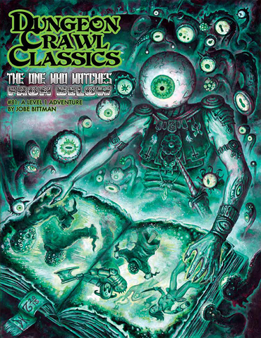 Dungeon Crawl Classics Roleplaying Game: The One Who Watches From Below