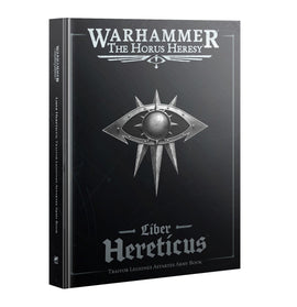 Warhammer: The Horus Heresy: Liber Hereticus - Traitor Legiones Astartes Army Book